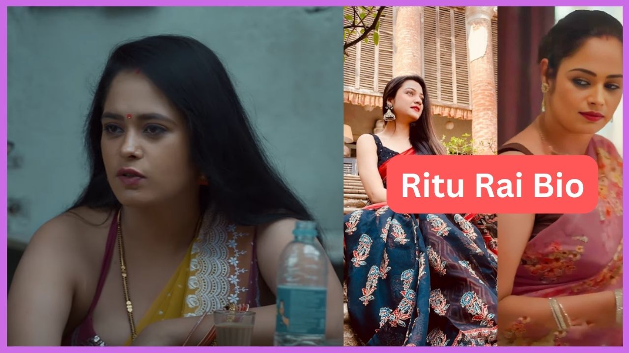 Ritu Rai Web Series 2023, Instagram, Wiki, Biography, Networth, Age, Husband, BoyfriendRitu Rai