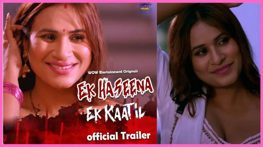 Ek Haseena Ek Kaatil Web Series 2024, (Wow Entertainment Prime), Release Date, Cast, Actress Name, Storyline