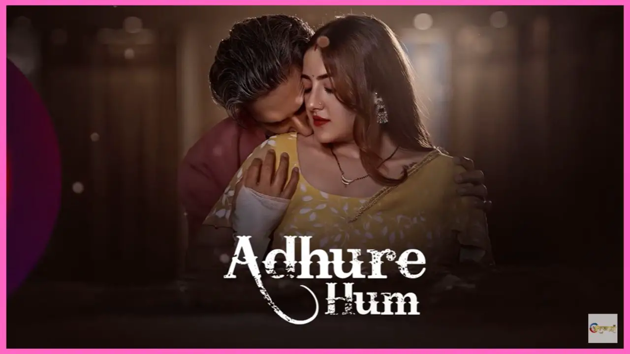 Adhure Hum Web Series 2024, (Atrangii App), Release Date, Cast, Actress Name, Storyline