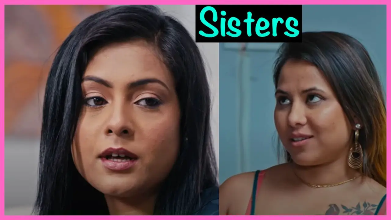 SISTERS Web Series 2024, (Bull Originals), Release Date, Cast, Actress Name, Storyline